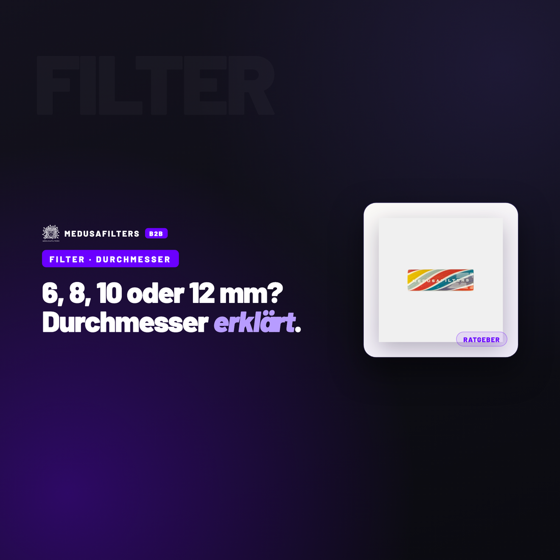 FILTER – DURCHMESSER: Filterdurchmesser 6, 8, 10 und 12 mm aus Händlersicht – Ratgeber für Händler, Medusafilters B2B