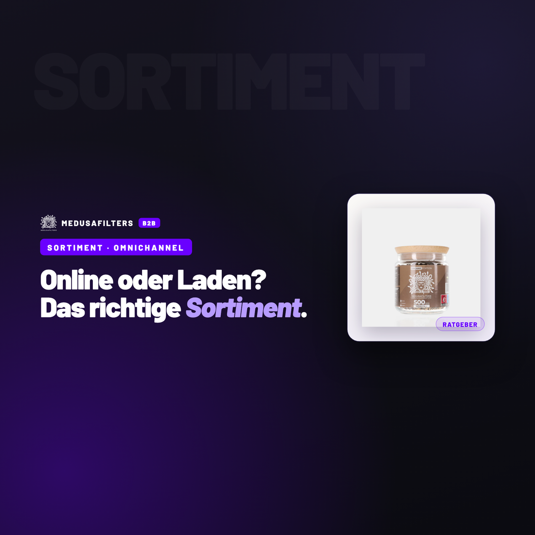 SORTIMENT – OMNICHANNEL: Online vs. stationär: Sortimentsunterschiede im Raucherzubehör für Händler – Ratgeber für Händler, Medusafilters B2B