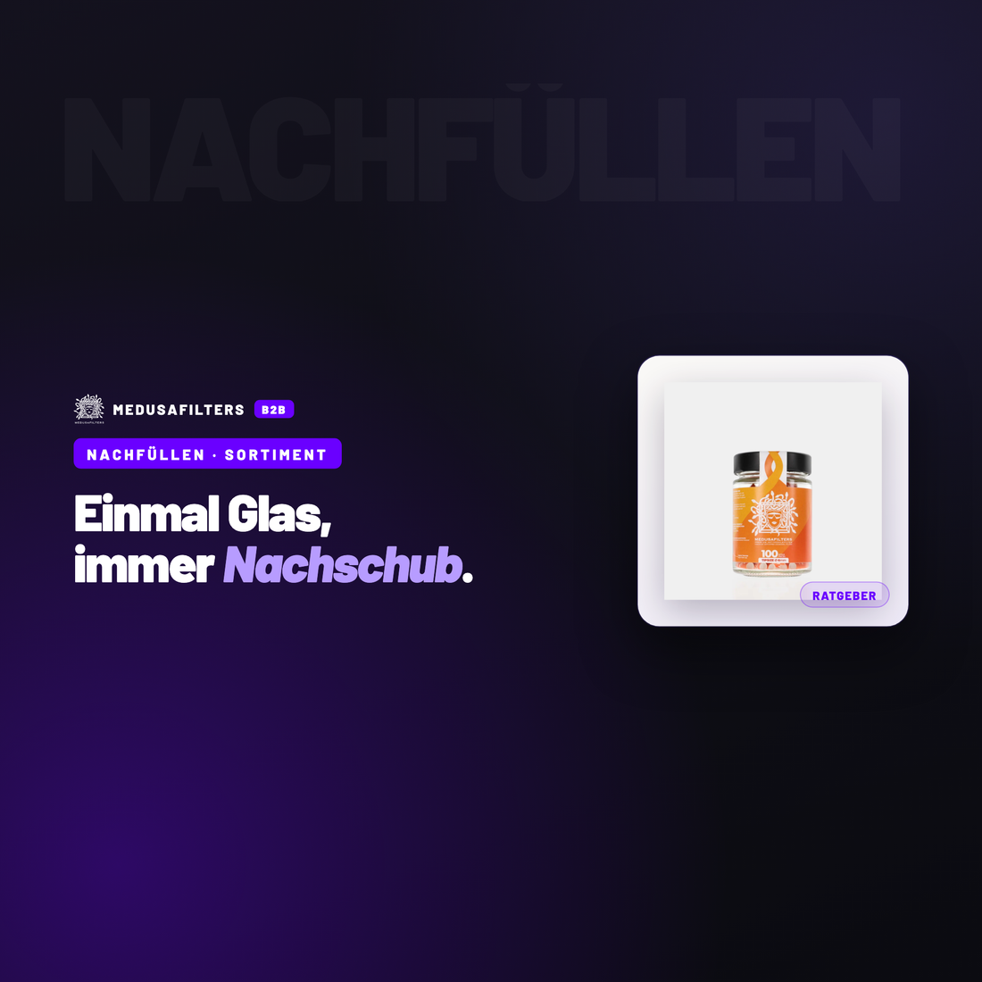 NACHFÜLLEN – SORTIMENT: Nachfüllkonzepte im Regal: warum wiederverschließbare Gläser Stammkunden bringen – Ratgeber für Händler, Medusafilters B2B