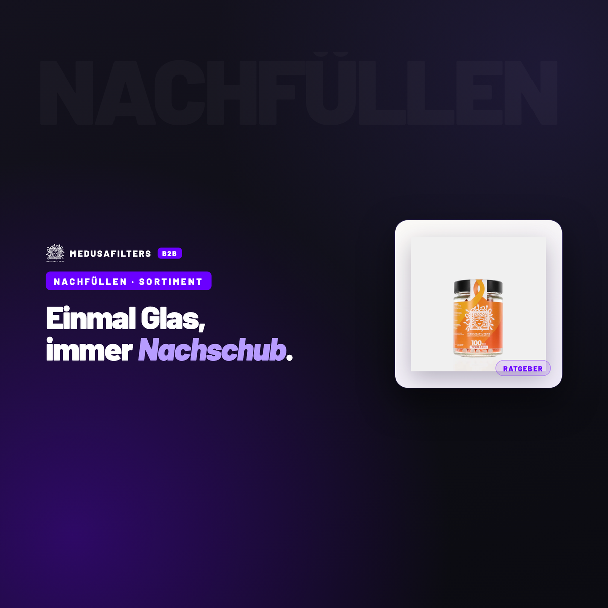 NACHFÜLLEN – SORTIMENT: Nachfüllkonzepte im Regal: warum wiederverschließbare Gläser Stammkunden bringen – Ratgeber für Händler, Medusafilters B2B